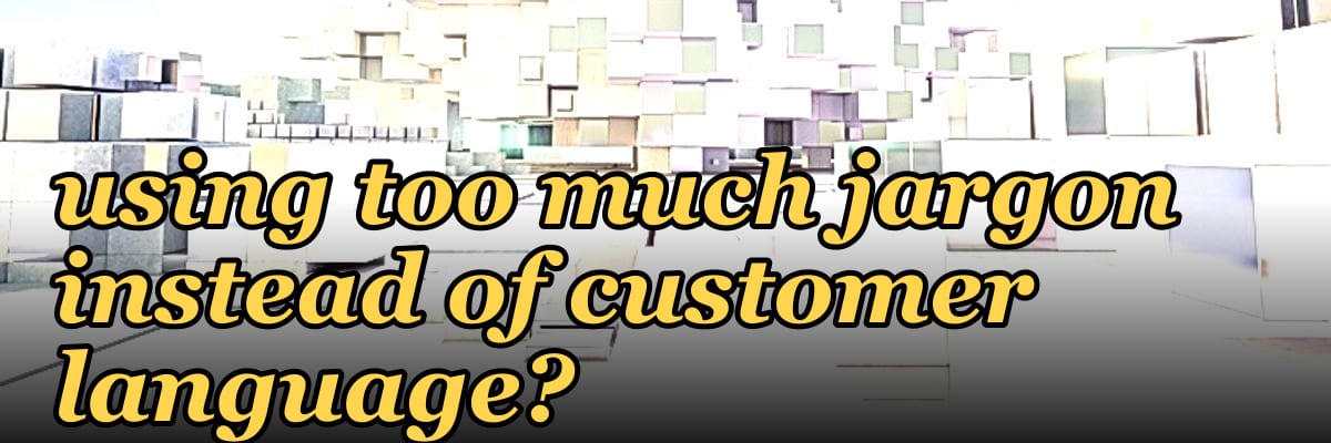 How do you phrase a question that helps a rep recognize they are using too much jargon instead of customer language?
