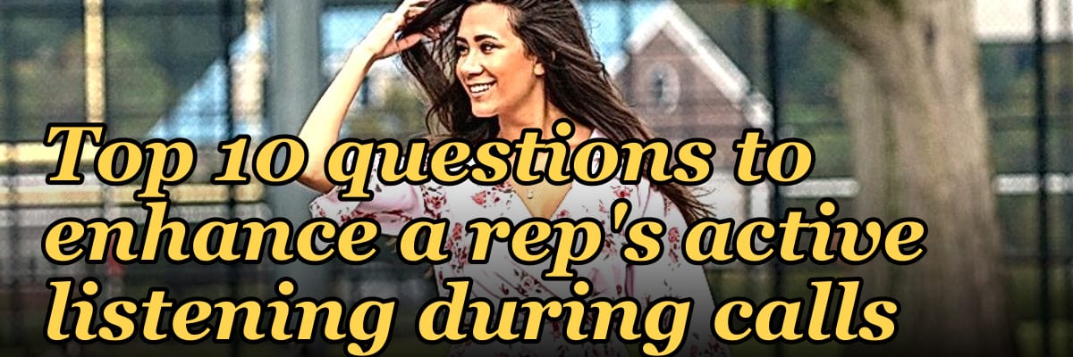 Top 10 questions to enhance a rep's active listening during calls in 2027