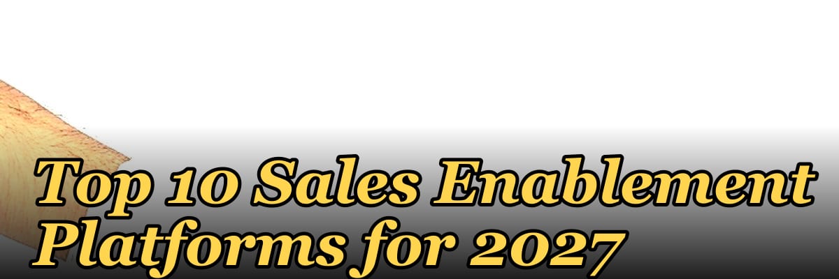 Top 10 Sales Enablement Platforms for 2027
