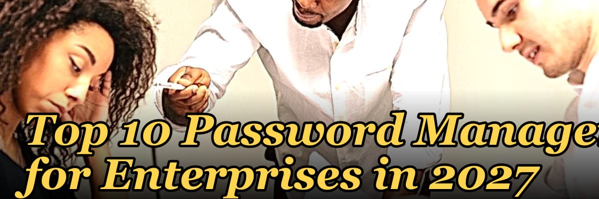 Top 10 Password Managers for Enterprises in 2027