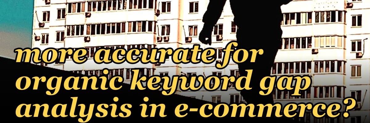 Is SEMrush or Ahrefs more accurate for organic keyword gap analysis in e-commerce?