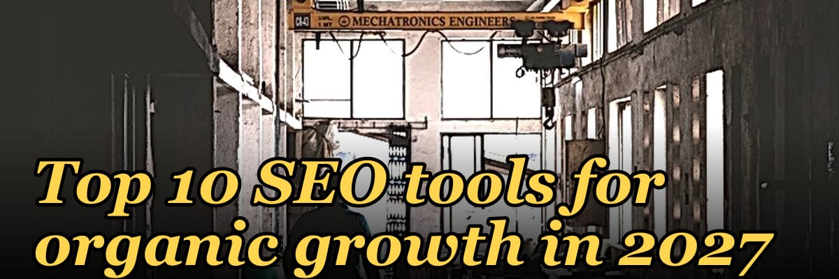 Top 10 SEO tools for organic growth in 2027