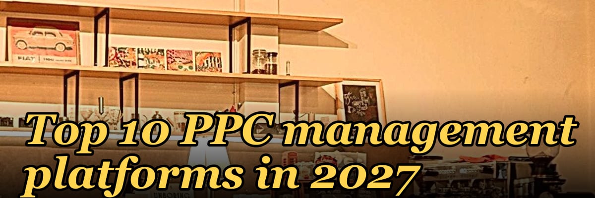 Top 10 PPC management platforms in 2027