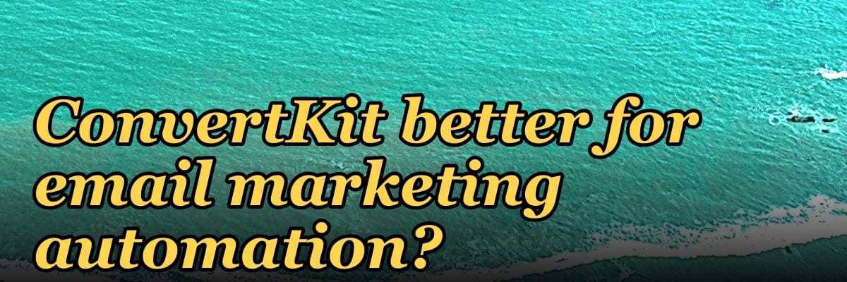 Is ActiveCampaign or ConvertKit better for email marketing automation?