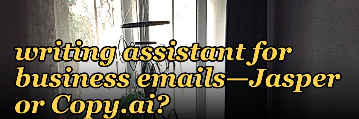 What is the best AI writing assistant for business emails—Jasper or Copy.ai?