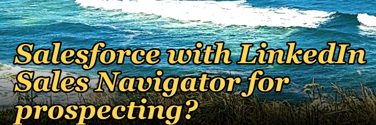 How to integrate Salesforce with LinkedIn Sales Navigator for prospecting?