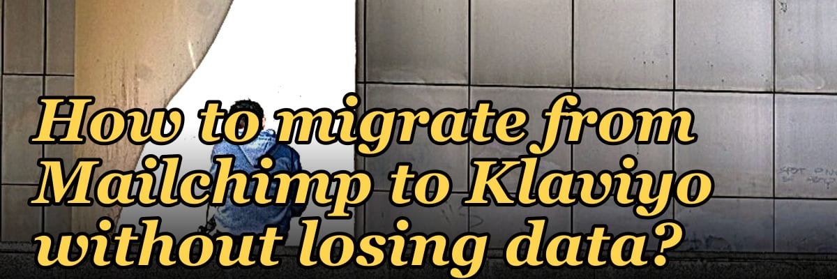 How to migrate from Mailchimp to Klaviyo without losing data?