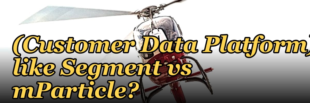 How to choose a CDP (Customer Data Platform) like Segment vs mParticle?