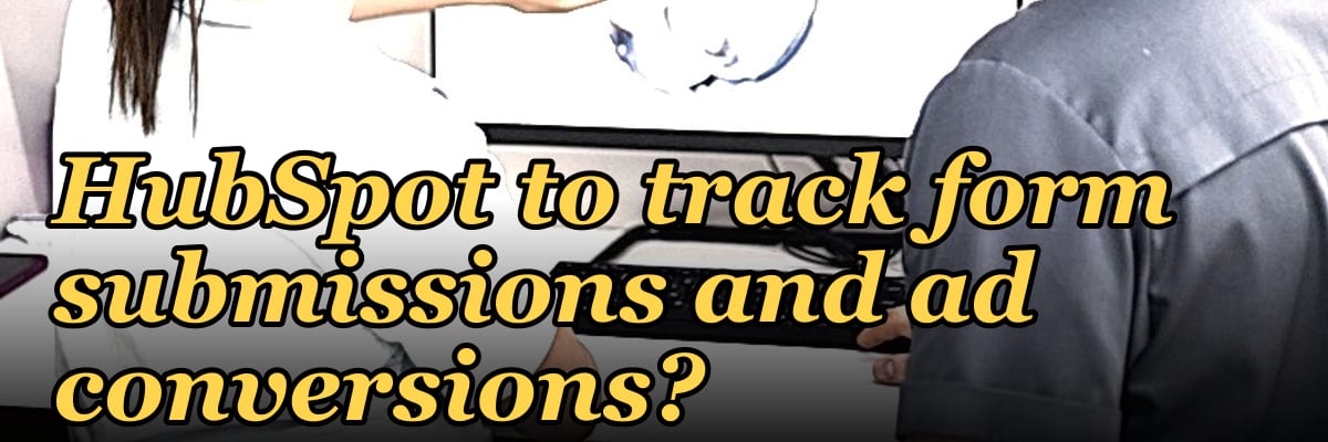 Does Google Analytics 4 integrate directly with HubSpot to track form submissions and ad conversions?
