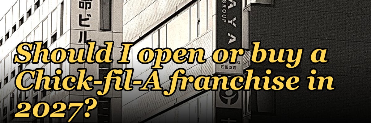 Should I open or buy a Chick-fil-A franchise in 2027?