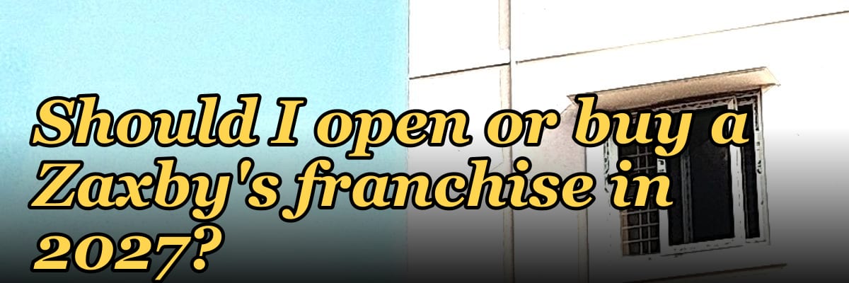 Should I open or buy a Zaxby's franchise in 2027?