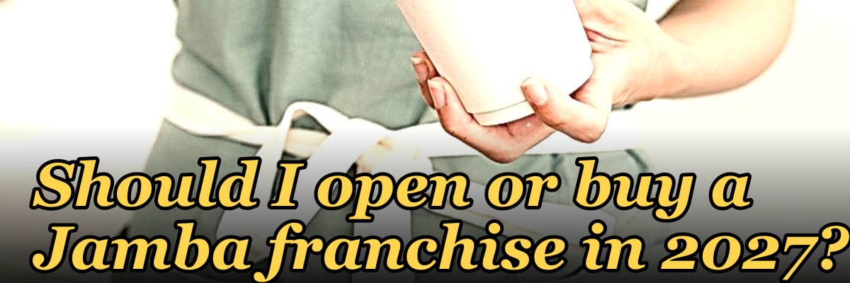 Should I open or buy a Jamba franchise in 2027?