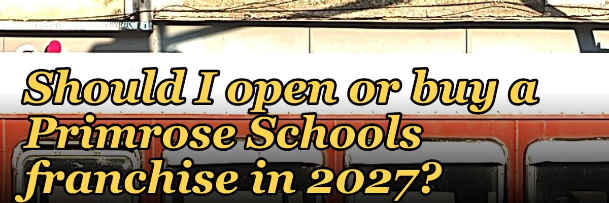 Should I open or buy a Primrose Schools franchise in 2027?