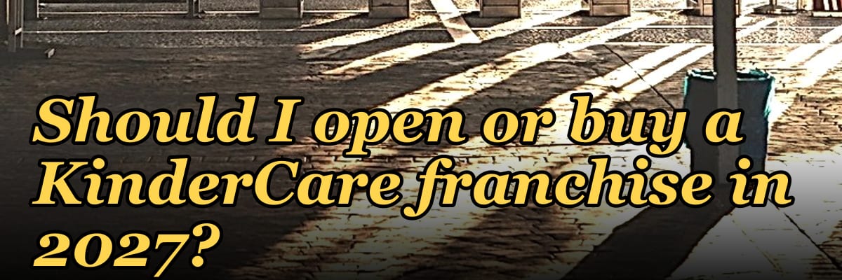 Should I open or buy a KinderCare franchise in 2027?