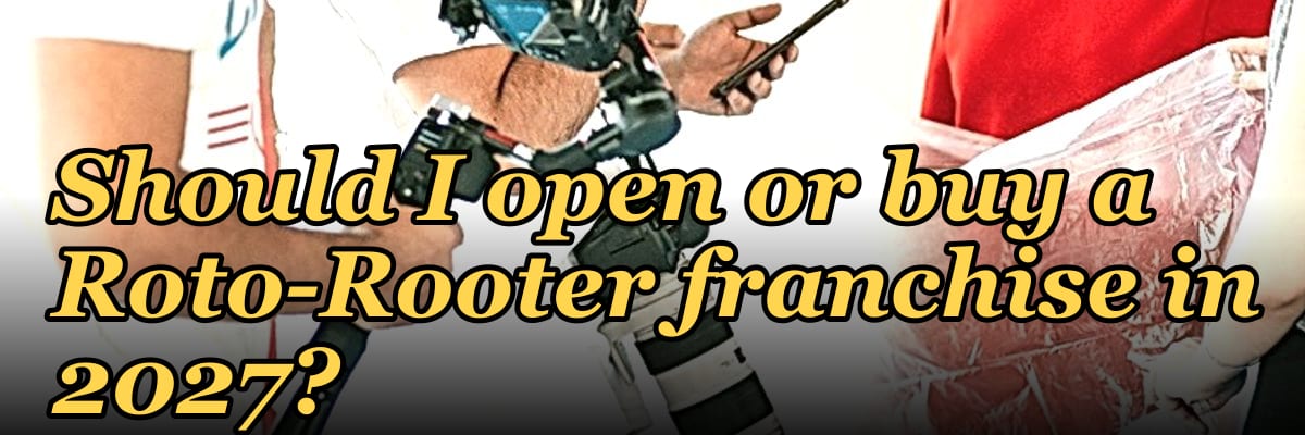 Should I open or buy a Roto-Rooter franchise in 2027?