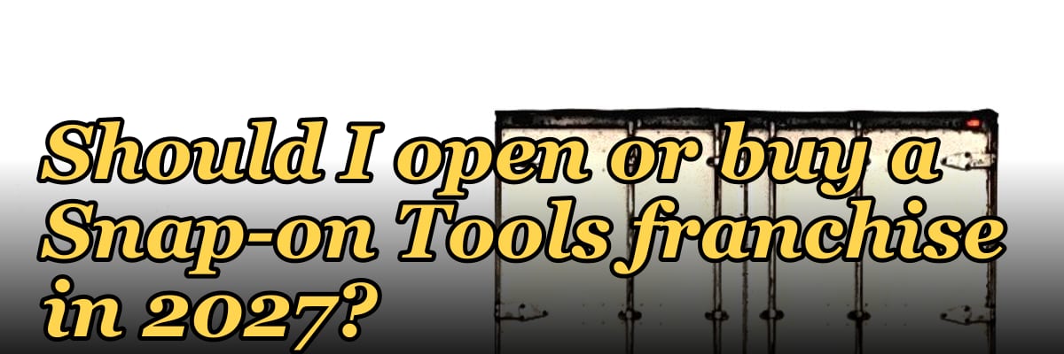 Should I open or buy a Snap-on Tools franchise in 2027?