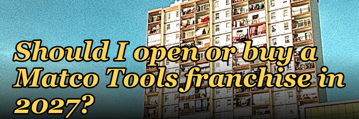 Should I open or buy a Matco Tools franchise in 2027?