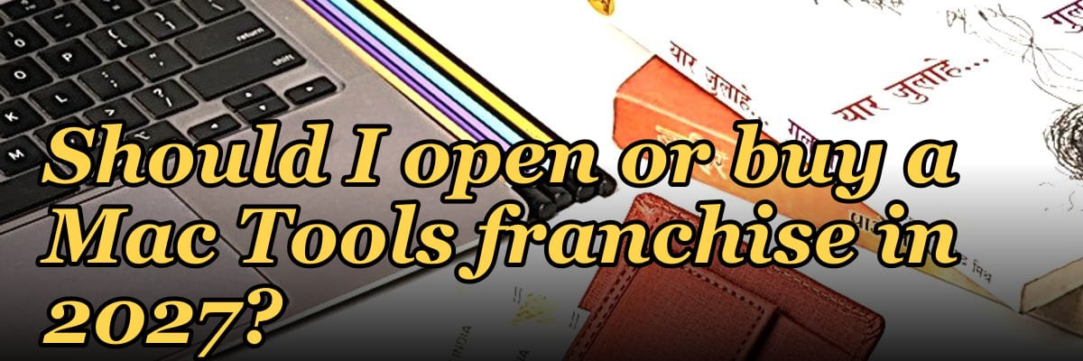 Should I open or buy a Mac Tools franchise in 2027?