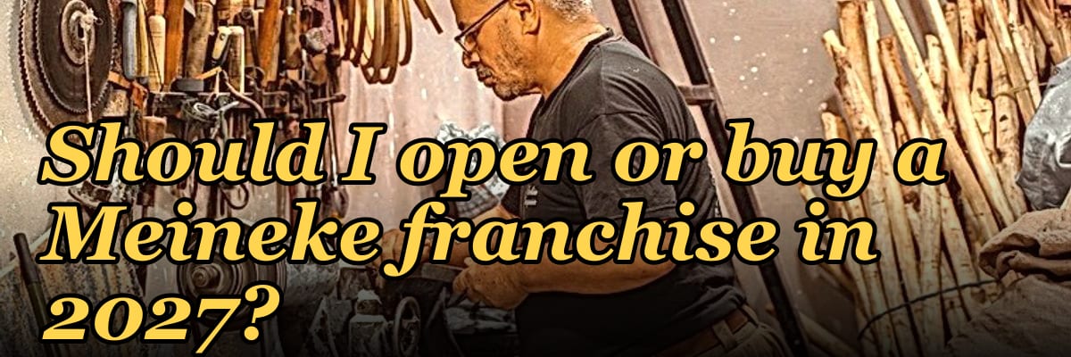 Should I open or buy a Meineke franchise in 2027?