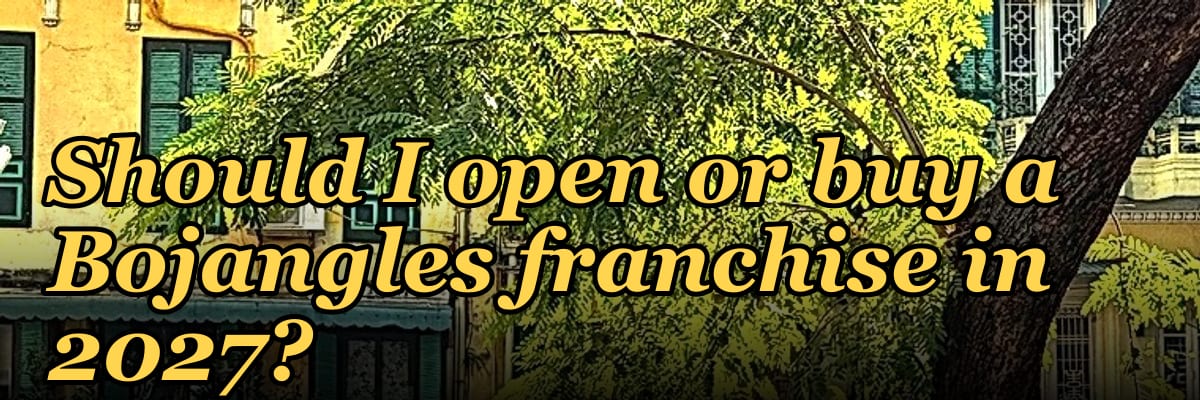 Should I open or buy a Bojangles franchise in 2027?