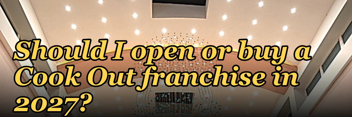 Should I open or buy a Cook Out franchise in 2027?