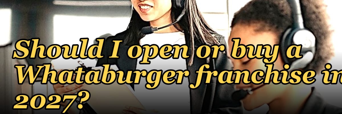 Should I open or buy a Whataburger franchise in 2027?