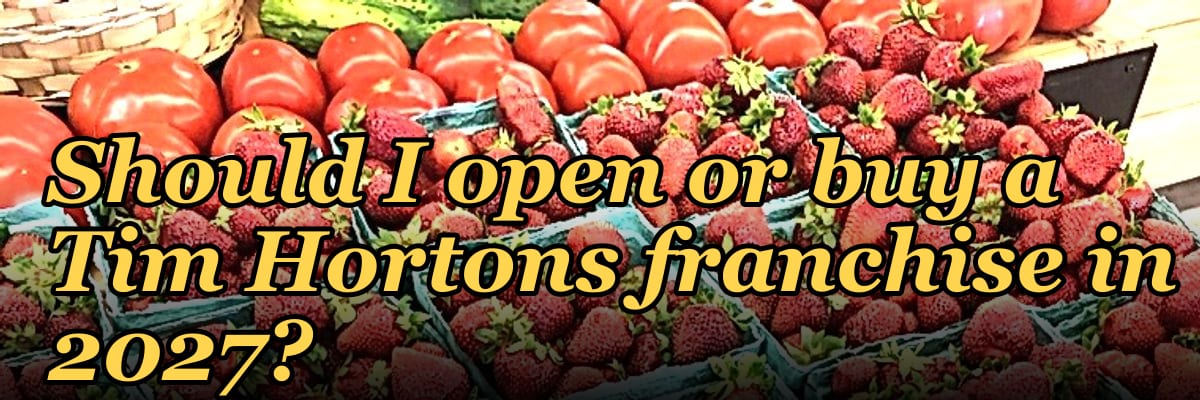 Should I open or buy a Tim Hortons franchise in 2027?