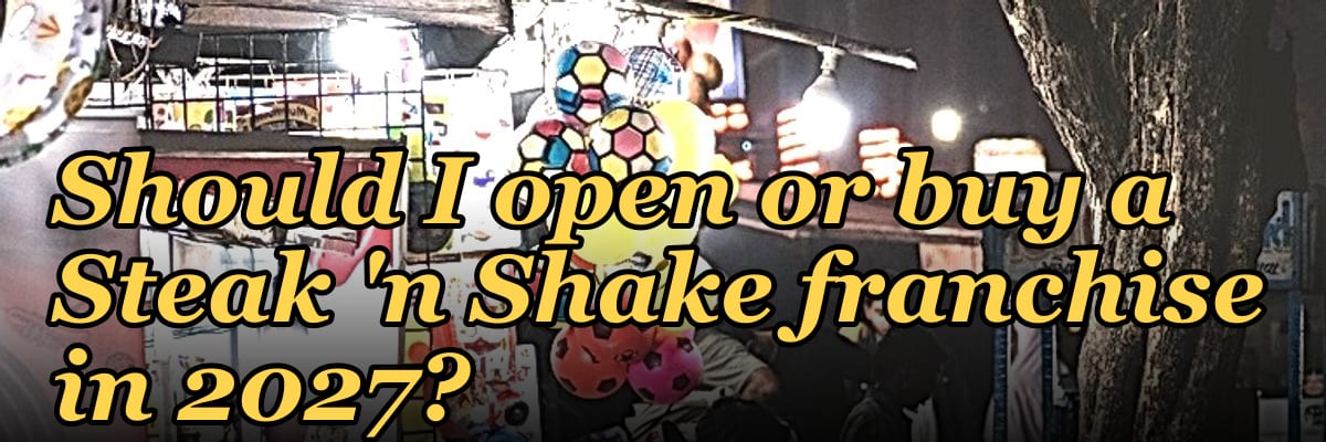 Should I open or buy a Steak 'n Shake franchise in 2027?
