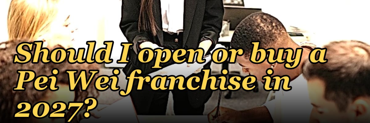 Should I open or buy a Pei Wei franchise in 2027?