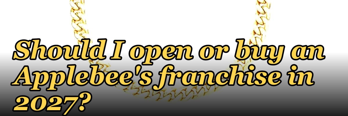 Should I open or buy an Applebee's franchise in 2027?