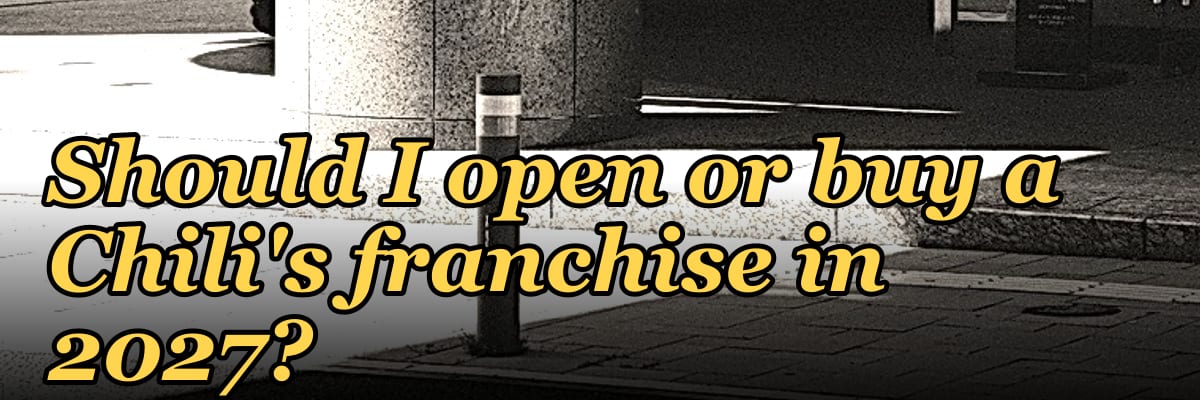 Should I open or buy a Chili's franchise in 2027?