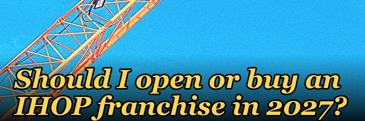 Should I open or buy an IHOP franchise in 2027?