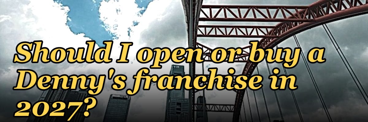 Should I open or buy a Denny's franchise in 2027?