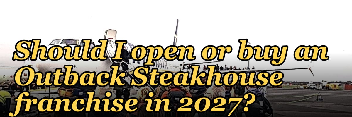 Should I open or buy an Outback Steakhouse franchise in 2027?