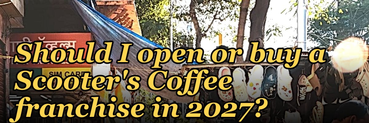 Should I open or buy a Scooter's Coffee franchise in 2027?