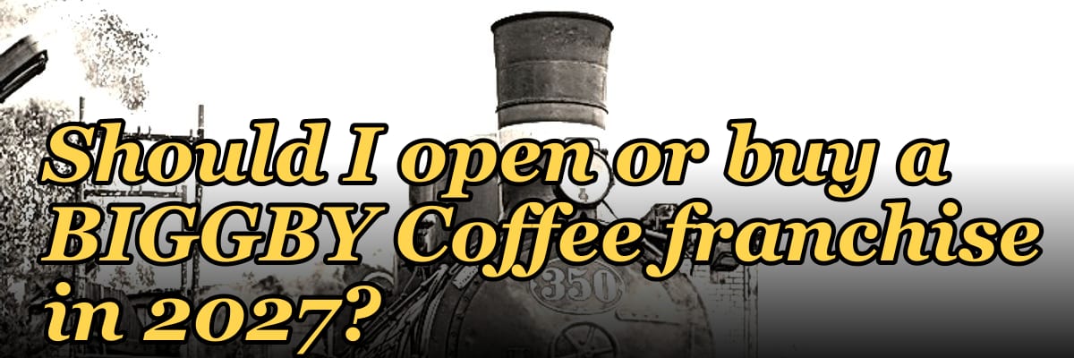 Should I open or buy a BIGGBY Coffee franchise in 2027?