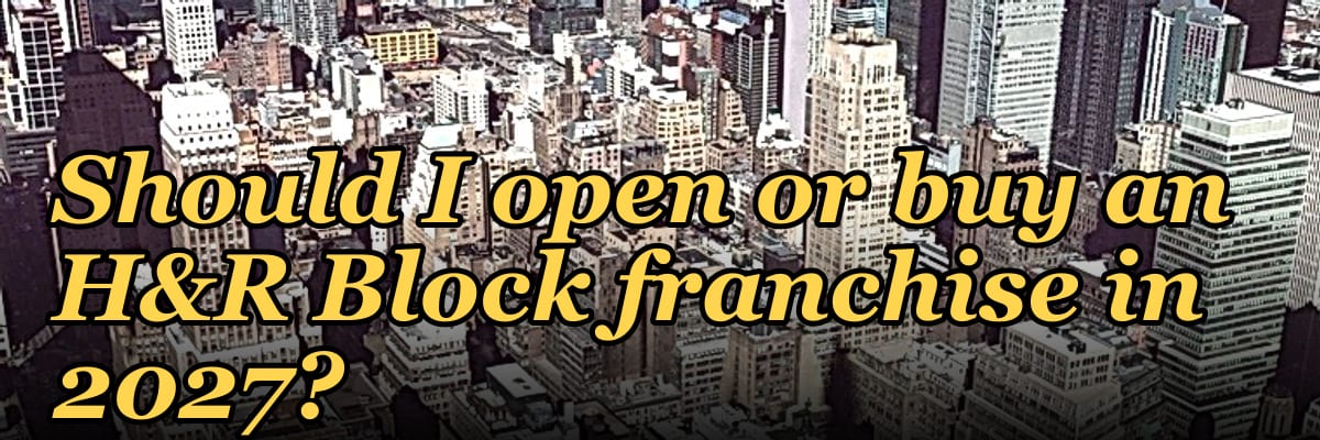 Should I open or buy an H&R Block franchise in 2027?