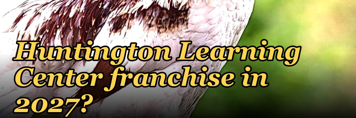 Should I open or buy a Huntington Learning Center franchise in 2027?