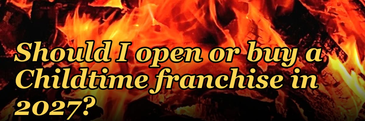 Should I open or buy a Childtime franchise in 2027?