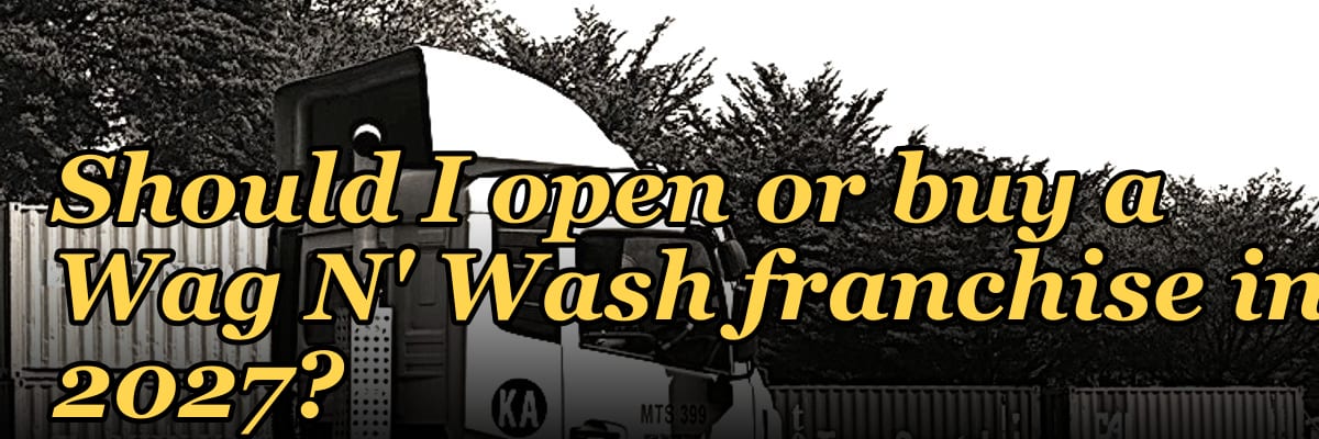 Should I open or buy a Wag N' Wash franchise in 2027?