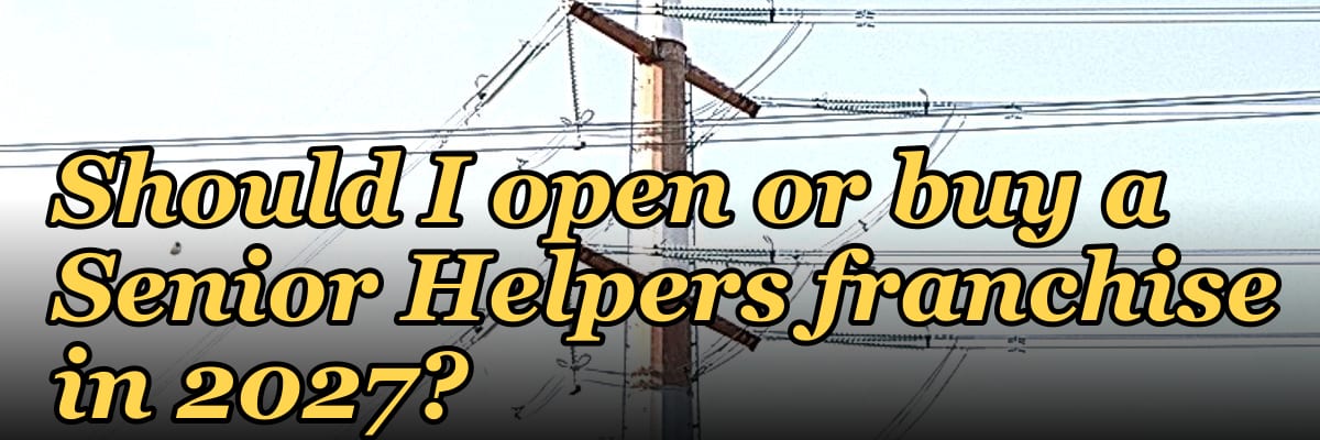 Should I open or buy a Senior Helpers franchise in 2027?