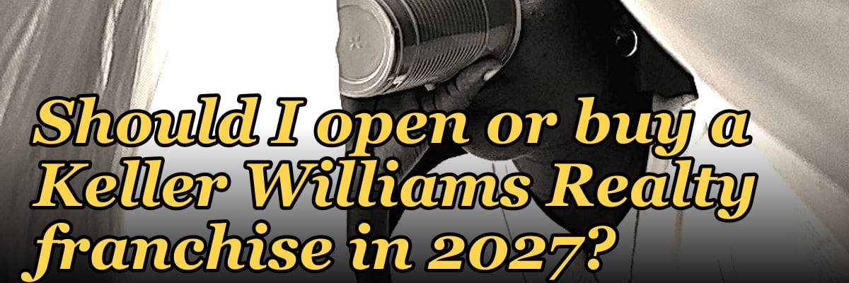 Should I open or buy a Keller Williams Realty franchise in 2027?
