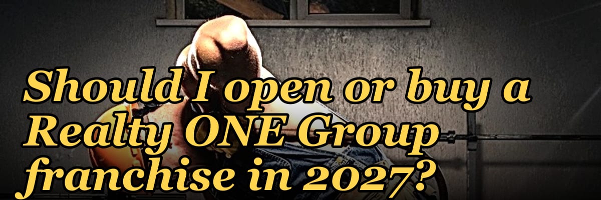 Should I open or buy a Realty ONE Group franchise in 2027?