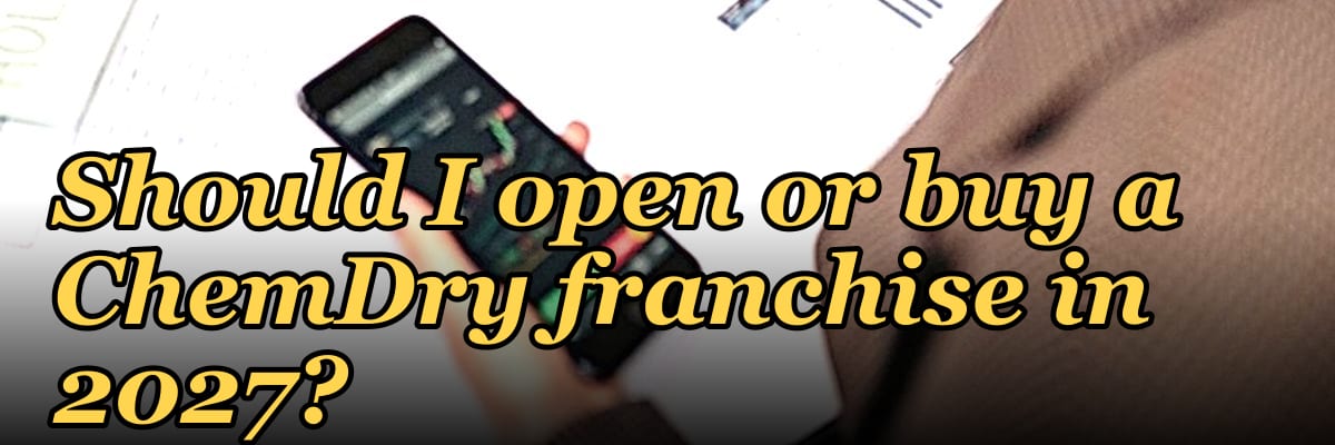 Should I open or buy a ChemDry franchise in 2027?