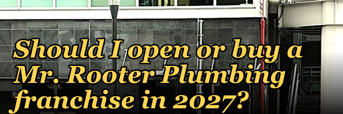 Should I open or buy a Mr. Rooter Plumbing franchise in 2027?