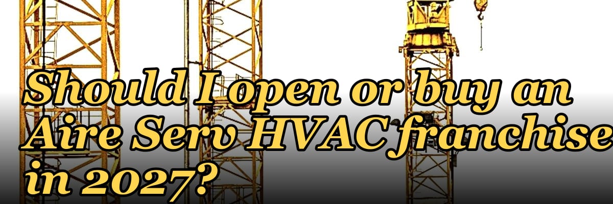 Should I open or buy an Aire Serv HVAC franchise in 2027?