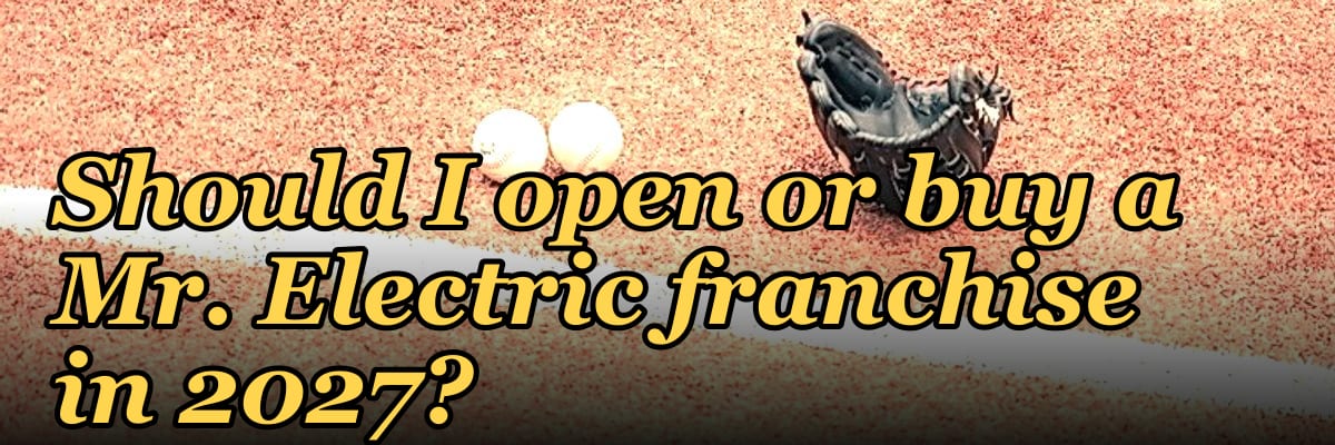 Should I open or buy a Mr. Electric franchise in 2027?