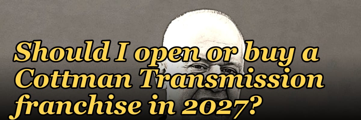 Should I open or buy a Cottman Transmission franchise in 2027?