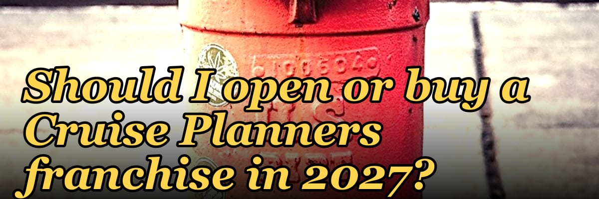 Should I open or buy a Cruise Planners franchise in 2027?