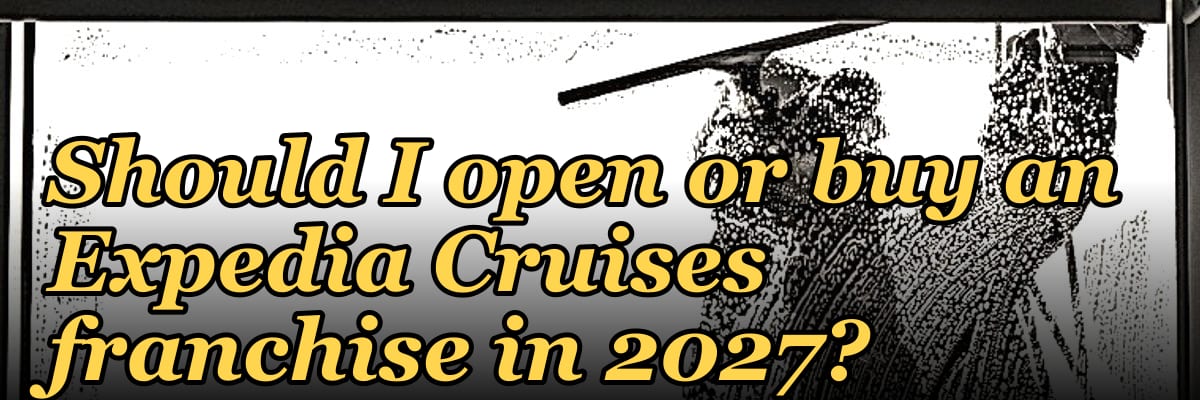 Should I open or buy an Expedia Cruises franchise in 2027?